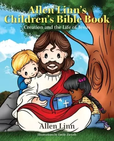 Allen Linn's Children's Bible Book: Creation and the Life of Jesus
