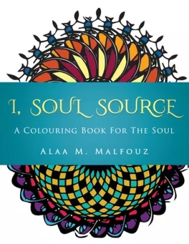I, Soul Source: Coloring Book for the Soul