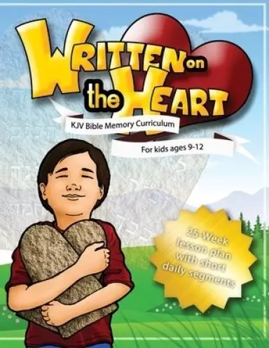 Written on the Heart:  KJV Bible Memory Curriculum for kids ages 9-12, for Homeschool or Sunday School