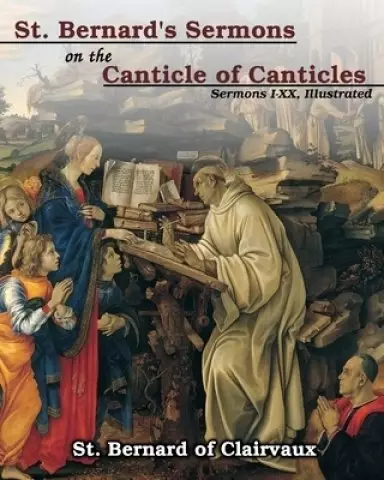 St. Bernard's sermons on the Canticle of Canticles: Sermons I - XX, Illustrated