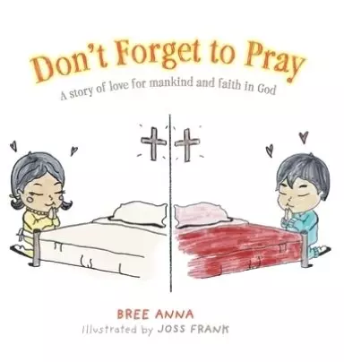 Don't Forget to Pray: A story of love for mankind and faith in God
