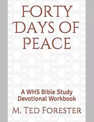 Forty Days of Peace: A WHS Bible Study Devotional Workbook