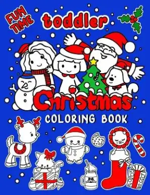 Fun Time Toddler Christmas Coloring Book: 55 Easy Pictures For Young Children
