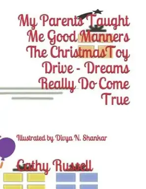 My Parents Taught Me Good Manners The Christmas Toy Drive - Dreams Really Do Come True