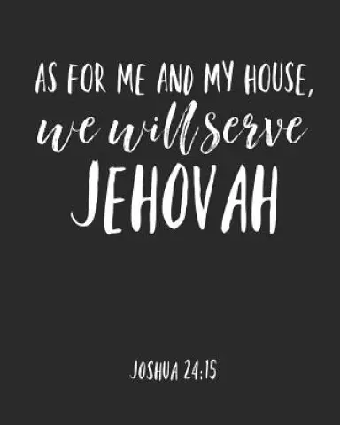As For Me And My House We Will Serve Jehovah: Jehovah Witness Journal/ Jehovah Witness Notebook/ Study Book For Scriptures Notes And Prayers 120 pages