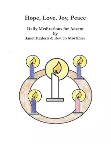 Hope, Love, Joy, Peace--Daily Meditations for Advent