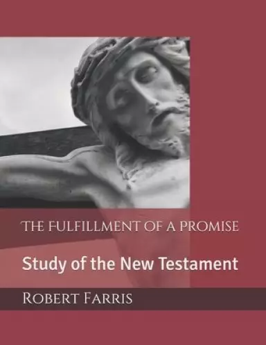 The Fulfillment of a Promise: Study of the New Testament