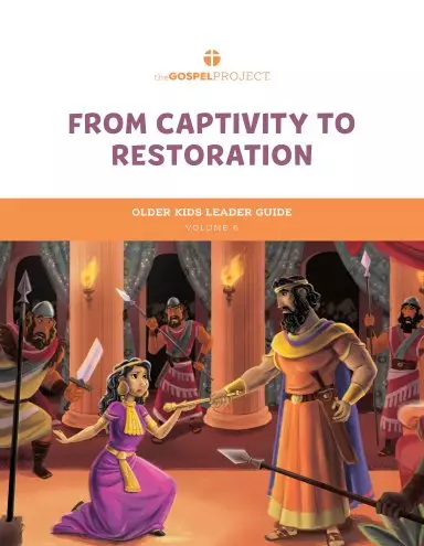 Gospel Project for Kids: Older Kids Leader Guide - Volume 6: From Captivity to Restoration