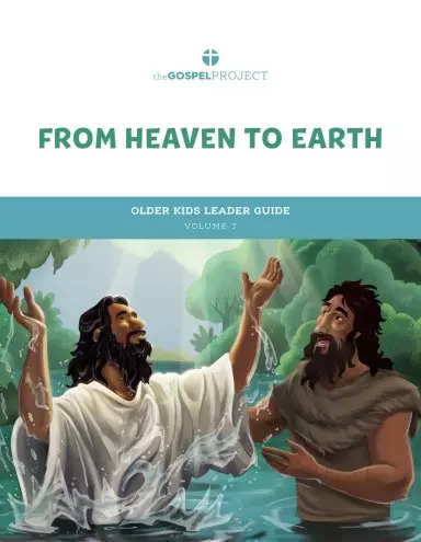 Gospel Project for Kids: From Heaven to Earth - Older Kids Leader Guide - Volume 7