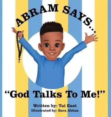 Abram Says: God Talks To Me!