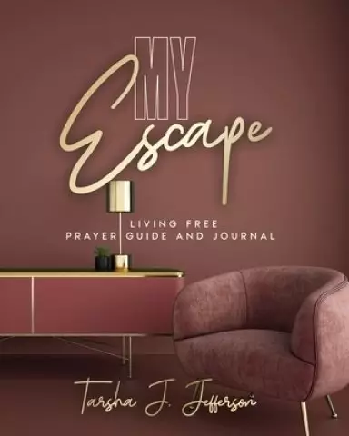 My Escape: Living Free Prayer Guide and Journal