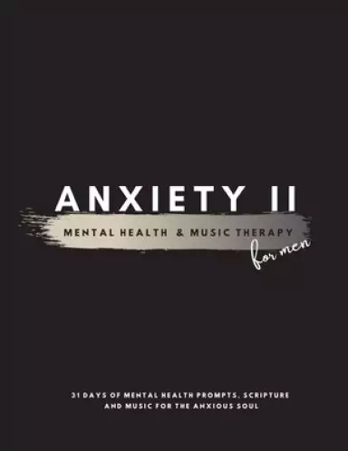 Anxiety II: Mental Health & Music Therapy For Men