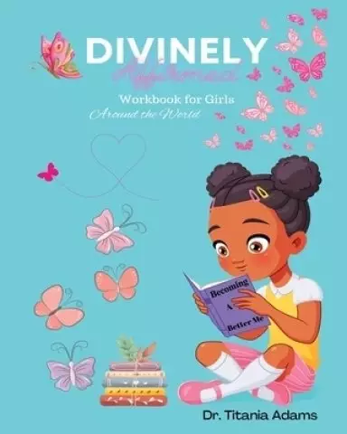 Divinely Affirmed : Workbook for Girls Around the World