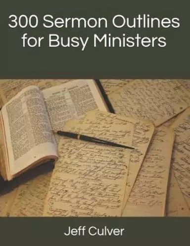 300 Sermon Outlines for Busy Ministers