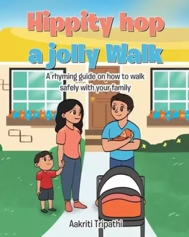 Hippity hop a jolly Walk: A rhyming guide on how to walk safely with your family