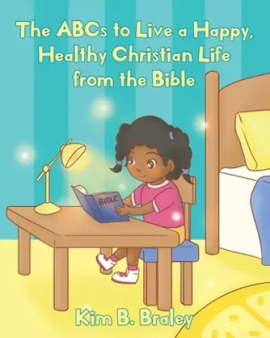The ABCs to Live a Happy, Healthy Christian Life from the Bible