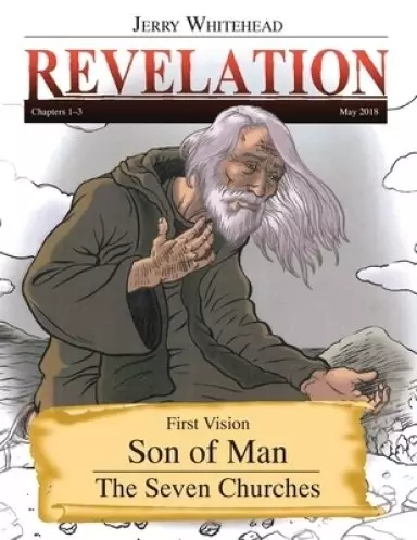 Revelation: First Vision Son of Man: The Seven Churches