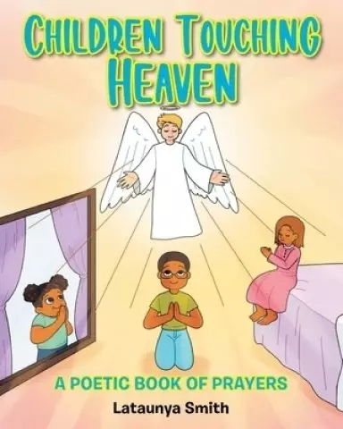 Children Touching Heaven: A Poetic Book of Prayers