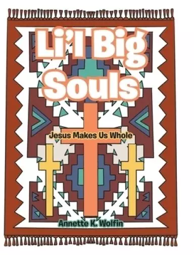 Li'l Big Souls: Jesus Makes Us Whole