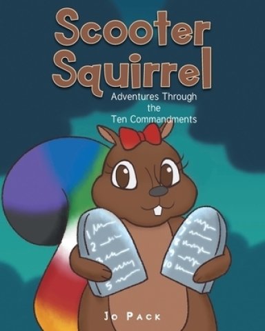Scooter Squirrel: Adventures Through the Ten Commandments