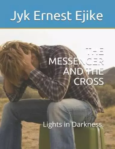 The Messenger and the Cross: Lights in Darkness.