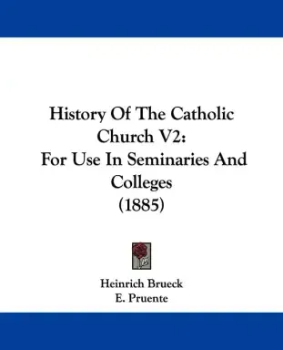 History Of The Catholic Church V2: For Use In Seminaries And Colleges (1885)