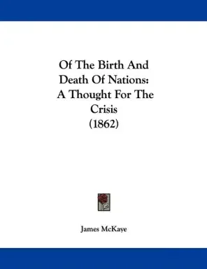Of The Birth And Death Of Nations: A Thought For The Crisis (1862)