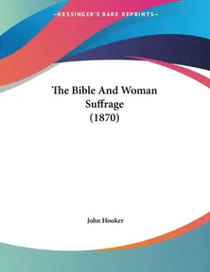 The Bible And Woman Suffrage (1870)