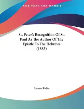St. Peter's Recognition Of St. Paul As The Author Of The Epistle To The Hebrews (1885)