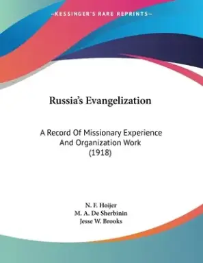 Russia's Evangelization: A Record Of Missionary Experience And Organization Work (1918)