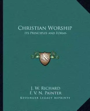 Christian Worship: Its Principles and Forms