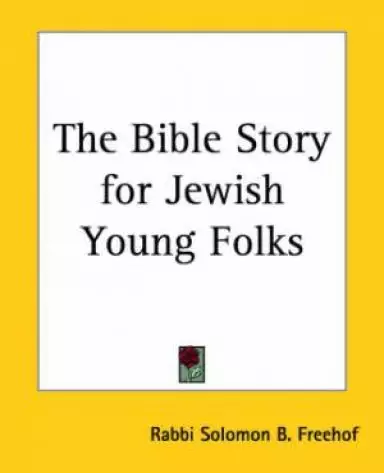 The Bible Story for Jewish Young Folks