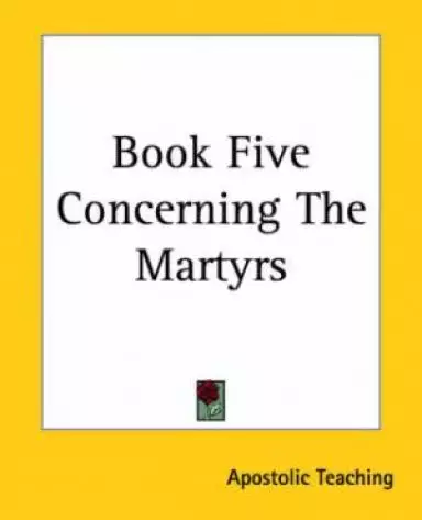Book Five Concerning The Martyrs