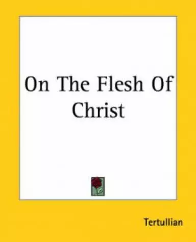 On The Flesh Of Christ