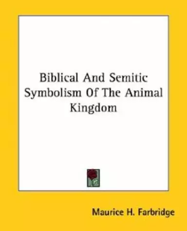 Biblical And Semitic Symbolism Of The Animal Kingdom