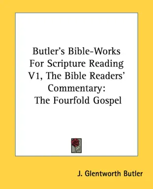 Butler's Bible-Works for Scripture Reading V1, the Bible Readers' Commentary: The Fourfold Gospel