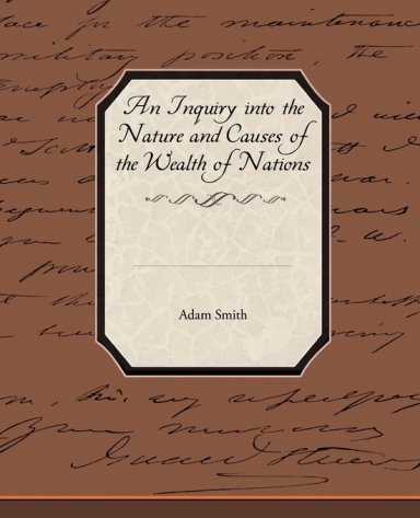 Inquiry Into The Nature And Causes Of The Wealth Of Nations