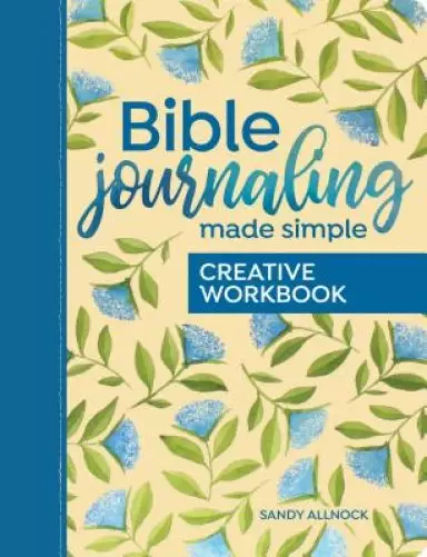 Bible Journaling Made Simple Creative Workbook: A Guided Journal for Art and Writing