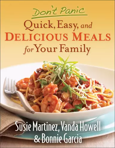 Don't Panic--Quick, Easy, and Delicious Meals for Your Family [eBook]