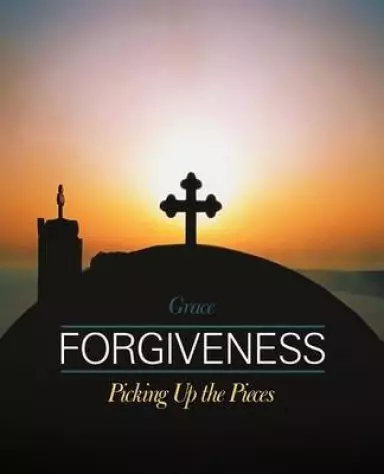 Forgiveness: Picking Up the Pieces