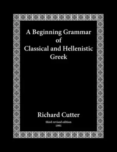 Beginning Grammar Of Classical And Hellenistic Greek