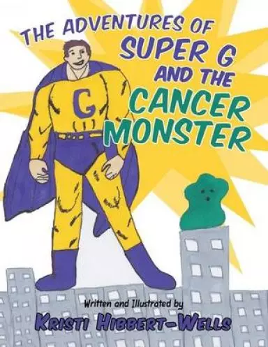The Adventures of Super G and the Cancer Monster
