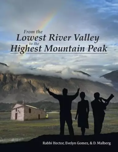 From the Lowest River Valley to the Highest Mountain Peak