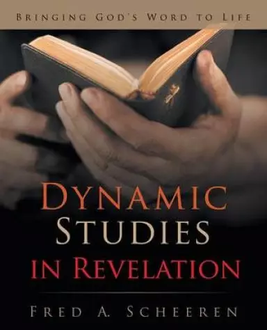Dynamic Studies in Revelation: Bringing God's Word to Life