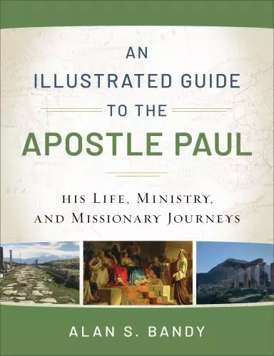 An Illustrated Guide to the Apostle Paul