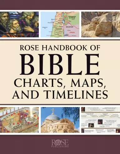 Rose Handbook of Bible Charts, Maps, and Timelines