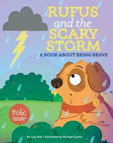 Rufus and the Scary Storm: Frolic First Faith