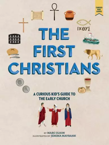 The World of the First Christians: A Curious Kid's Guide to the Early Church