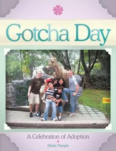 Gotcha Day: A Celebration of Adoption