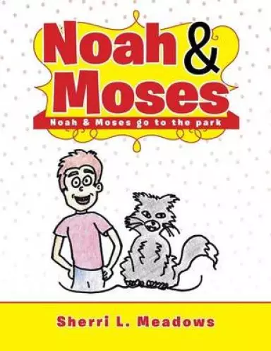 Noah & Moses: Noah & Moses Go to the Park